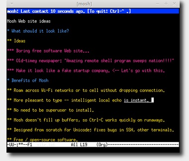 One of Mosh's advantages over SSH, the program it updates for the mobile-computing age, is that it doesn't need to wait for a response from a remote computer before displaying keystrokes on-screen. Mosh's guesses about what to display are underlined until confirmed. 